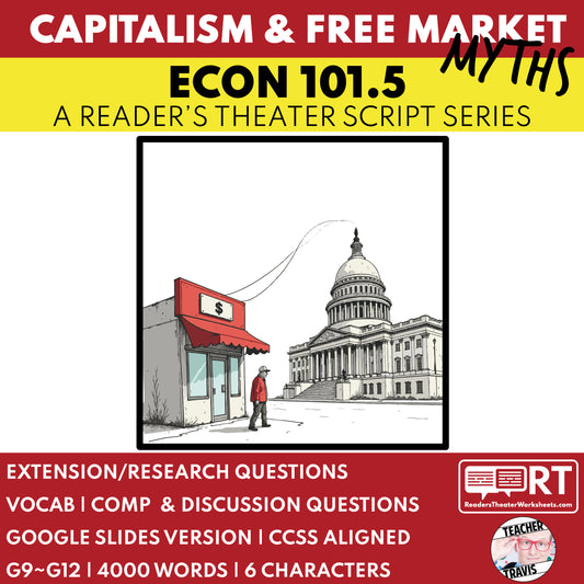 Capitalism & Free Market Myths Reader's Theater Script | ECON 101.5 Series - ["Econ 101.5","Economics","Grades 9-12"]