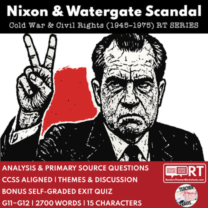 Nixon and the Watergate Scandal (1972–1974) Readers Theater Script (Grades 11-12) - ["Grades 9-12","U.S. History - Cold War & Civil Rights"]