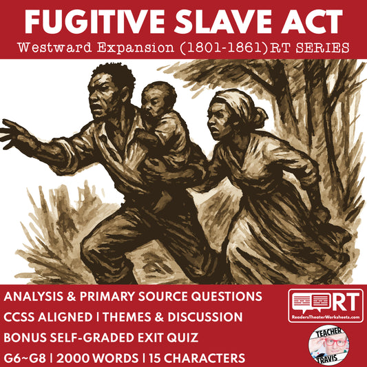 Fugitive Slave Act of 1850 Readers Theater Script | Grades 6‑8 - ["Grades 6-8","U.S. History - Westward Expansion (1801\u202f\u2013\u202f1861)"]