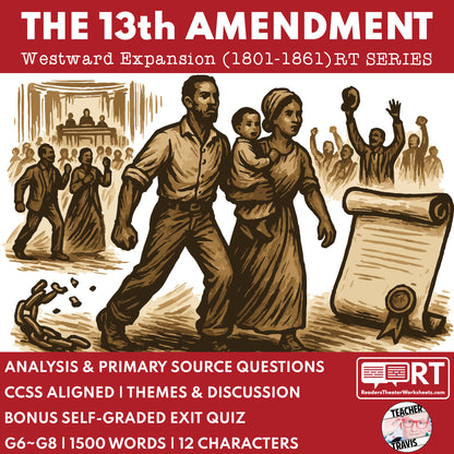 13th Amendment Abolishes Slavery Readers Theater Script | Grades 6‑8 - ["Grades 6-8","U.S. History - Westward Expansion (1801\u202f\u2013\u202f1861)"]